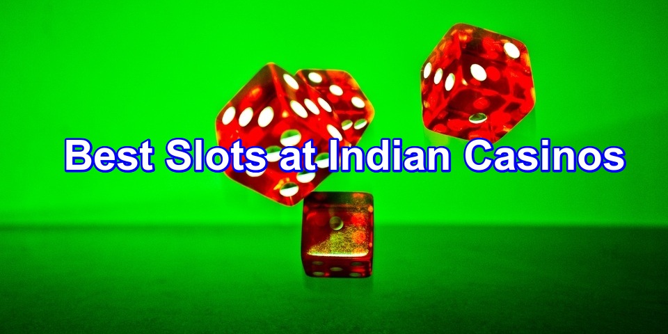 How to Win at Slots at Indian Casinos